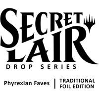 Secret Lair Drop: Phyrexian Faves - Traditional Foil Edition