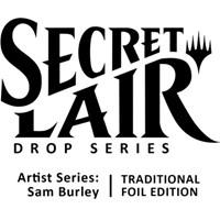 Secret Lair Drop: Artist Series: Sam Burley - Traditional Foil Edition