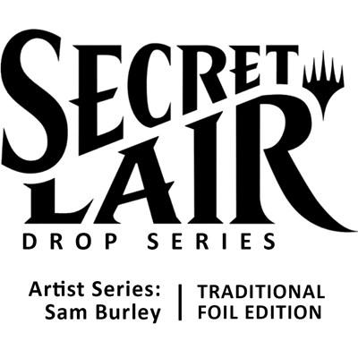 Secret Lair Drop: Artist Series: Sam Burley - Traditional Foil Edition